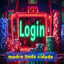 madre linda cidade